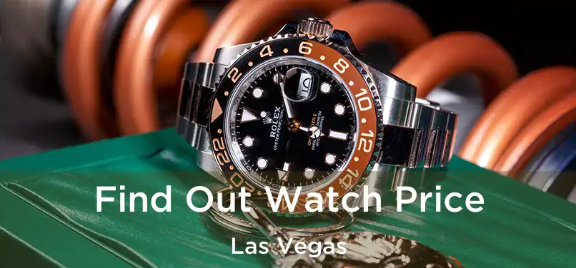 Find Out Watch Price Las Vegas