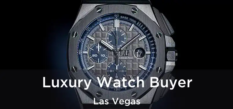 Luxury Watch Buyer Las Vegas