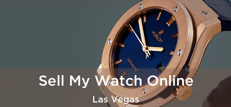 Sell My Watch Online Las Vegas