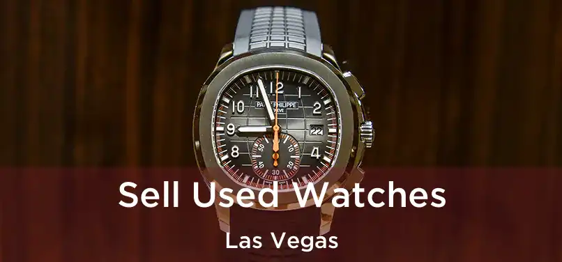 Sell Used Watches Las Vegas