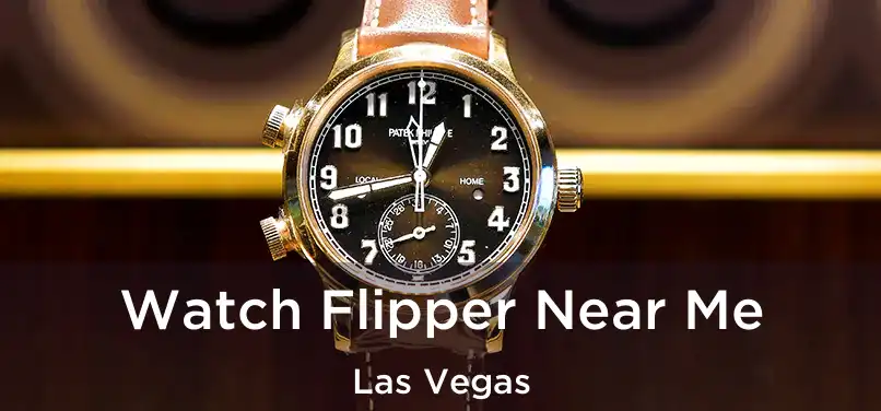Watch Flipper Near Me Las Vegas