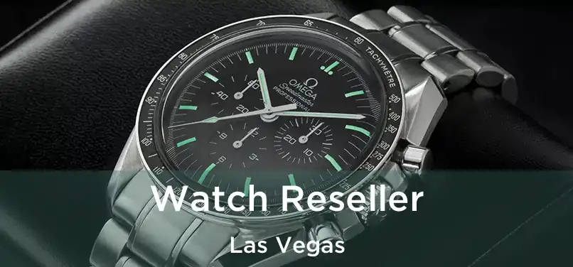 Watch Reseller Las Vegas