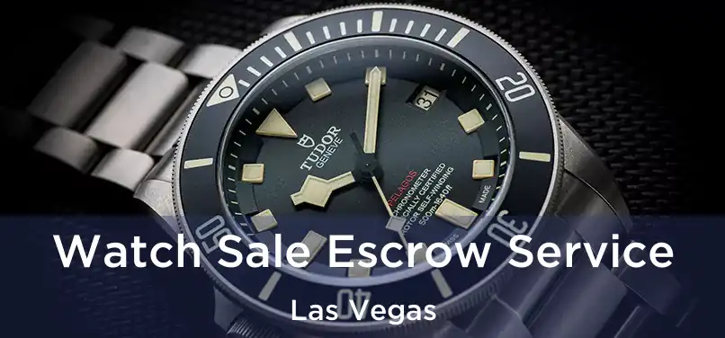 Watch Sale Escrow Service Las Vegas