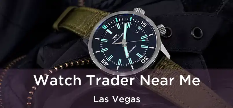 Watch Trader Near Me Las Vegas